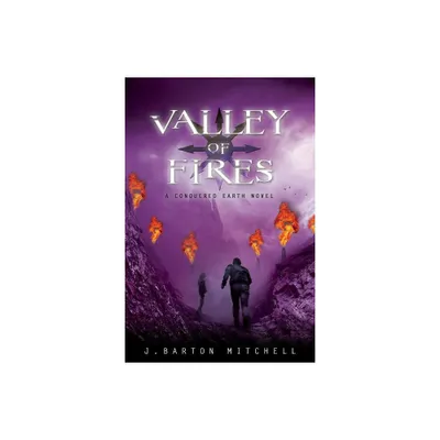 Valley of Fires - (Conquered Earth) by J Barton Mitchell (Hardcover)