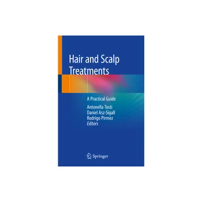 Hair and Scalp Treatments - by Antonella Tosti & Daniel Asz-Sigall & Rodrigo Pirmez (Paperback)