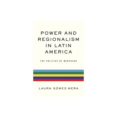 Power and Regionalism in Latin America - (Kellogg Institute Democracy and Development) by Laura Gmez-Mera (Hardcover)