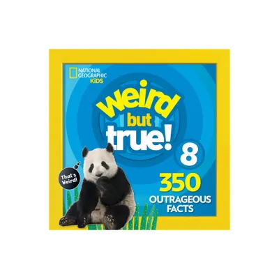 Weird But True 8: Expanded Edition - by National Geographic Kids (Paperback)