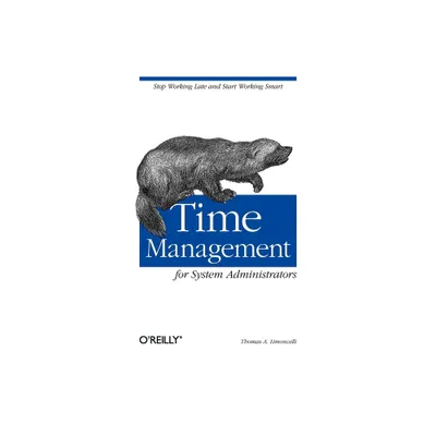 Time Management for System Administrators - by Thomas A Limoncelli (Paperback)