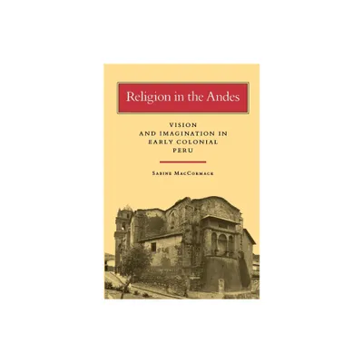 Religion in the Andes - by Sabine MacCormack (Paperback)