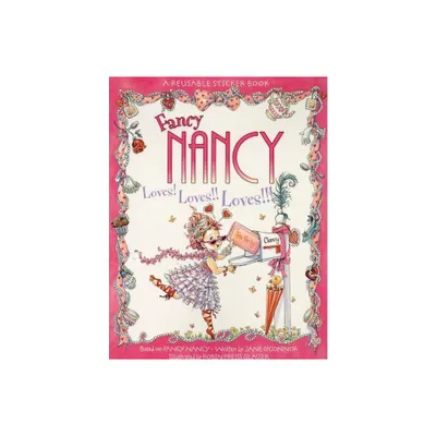 Fancy Nancy Loves! Loves!! Loves!!! Reusable Sticker Book - by Jane OConnor (Mixed Media Product)