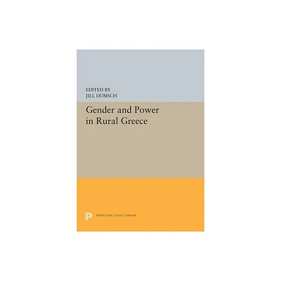 Gender and Power in Rural Greece - (Princeton Legacy Library) by Jill Dubisch (Paperback)