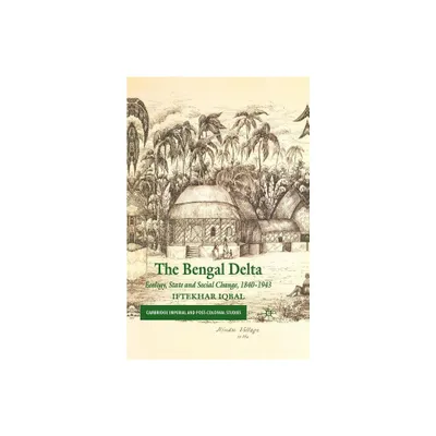 The Bengal Delta - (Cambridge Imperial and Post-Colonial Studies) by I Iqbal (Paperback)