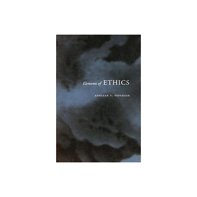 Elements of Ethics - by Adriaan T Peperzak (Paperback)