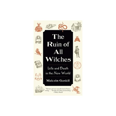 The Ruin of All Witches - by Malcolm Gaskill (Paperback)