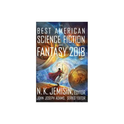 The Best American Science Fiction and Fantasy 2018 - by John Joseph Adams (Paperback)