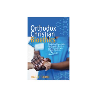 Orthodox Christian Bioethics - by Rabee Toumi (Hardcover)