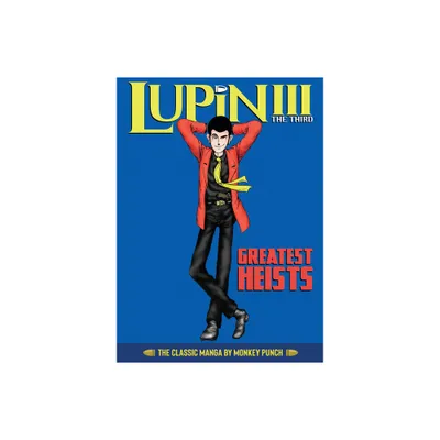 Lupin III (Lupin the 3rd): Greatest Heists - The Classic Manga Collection - by Monkey Punch (Hardcover)