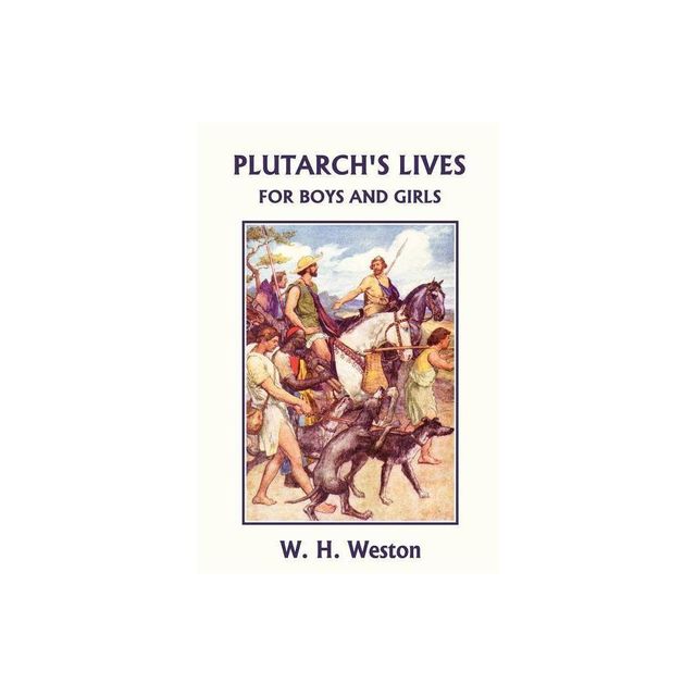 Plutarchs Lives for Boys and Girls (Yesterdays Classics) - by W H Weston (Paperback)