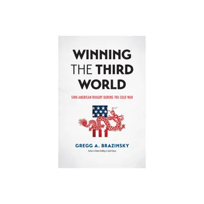 Winning the Third World - (New Cold War History) by Gregg A Brazinsky (Paperback)