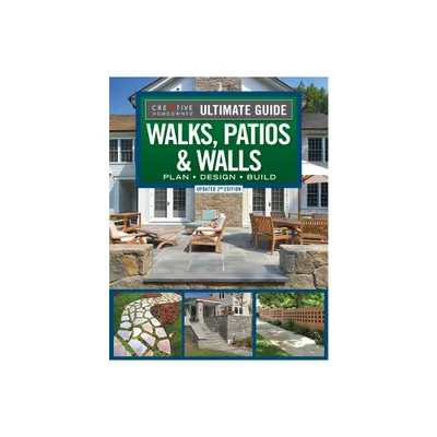 Ultimate Guide to Walks, Patios & Walls, Updated 2nd Edition - by Editors of Creative Homeowner (Paperback)