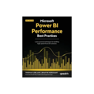 Microsoft Power BI Performance Best Practices - Second Edition - 2nd Edition by Thomas Leblanc & Bhavik Merchant (Paperback)