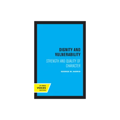 Dignity and Vulnerability - by George W Harris (Hardcover)