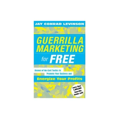 Guerrilla Marketing for Free - by Jay C Levinson (Paperback)