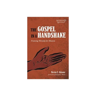 The Gospel in a Handshake - (Worship and Witness) by Kevin J Adams (Paperback)