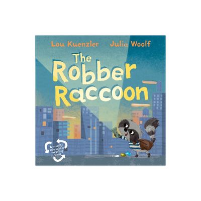 The Robber Raccoon - by Lou Kuenzler (Hardcover)