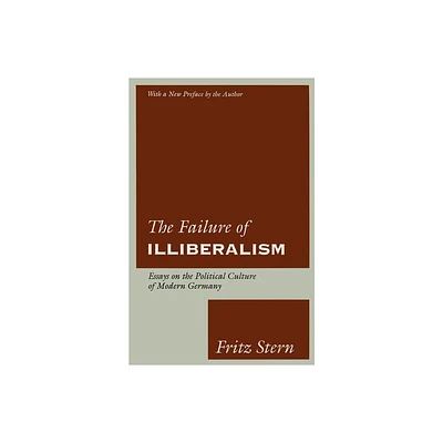 The Failure of Illiberalism - by Fritz Stern (Paperback)