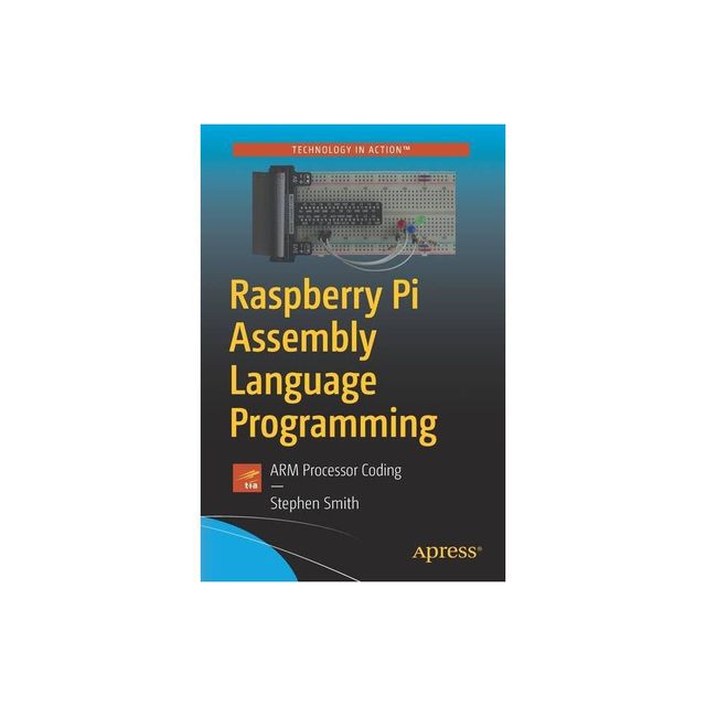 Raspberry Pi Assembly Language Programming - by Stephen Smith (Paperback)