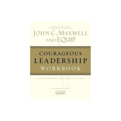 Courageous Leadership Workbook - (EQUIP Leadership) by John C Maxwell (Paperback)