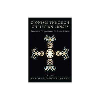 Zionism through Christian Lenses - by Carole Monica Burnett (Hardcover)