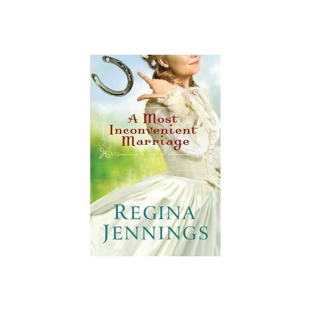 A Most Inconvenient Marriage - by Regina Jennings (Paperback)