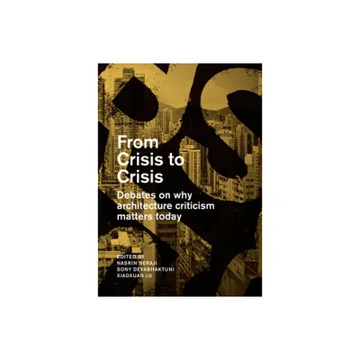 From Crisis to Crisis - by Nasrine Seraji & Sony Devabhaktuni & Lu Xiaoxuan (Paperback)