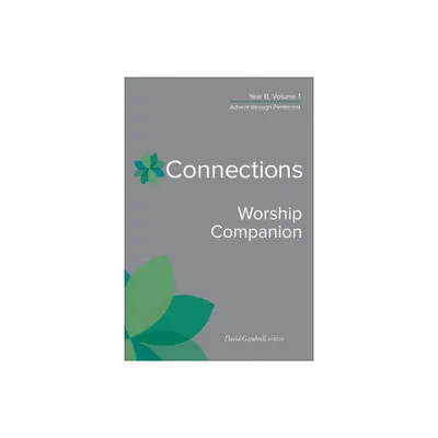 Connections Worship Companion, Year B, Volume 1 - by David Gambrell (Hardcover)