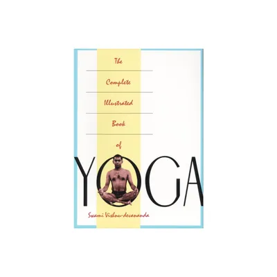 The Complete Illustrated Book of Yoga - by Vishnu Devananda (Paperback)