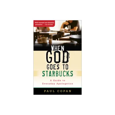 When God Goes to Starbucks - by Paul Copan (Paperback)