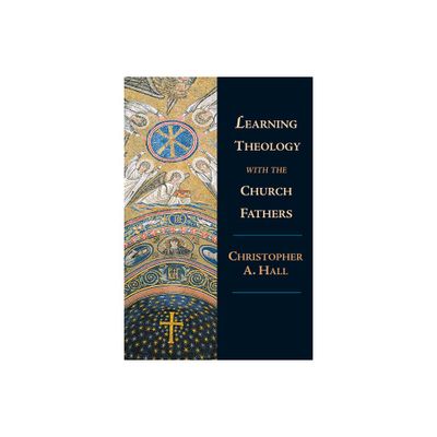 Learning Theology with the Church Fathers - by Christopher a Hall (Paperback)