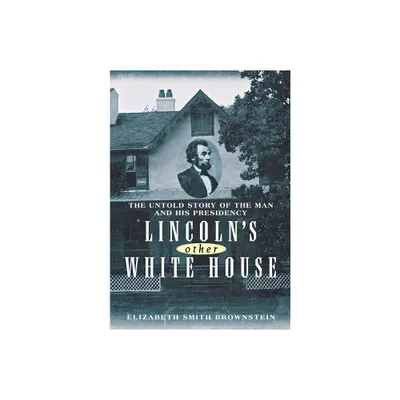 Lincolns Other White House - by Elizabeth Smith Brownstein (Paperback)