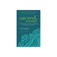 Sacred Sound - by Alanna Kaivalya (Paperback)