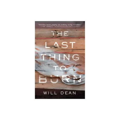 The Last Thing to Burn - by Will Dean (Paperback)