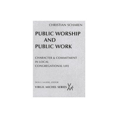 Public Worship and Public Work - (Virgil Michel) by Christian Scharen (Paperback)