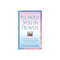 Ill Hold You in Heaven - by Jack Hayford (Paperback)