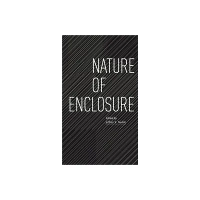 Nature of Enclosure - by Jeffrey S Nesbit (Paperback)