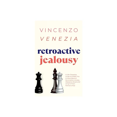 Retroactive Jealousy - by Vincenzo Venezia (Paperback)