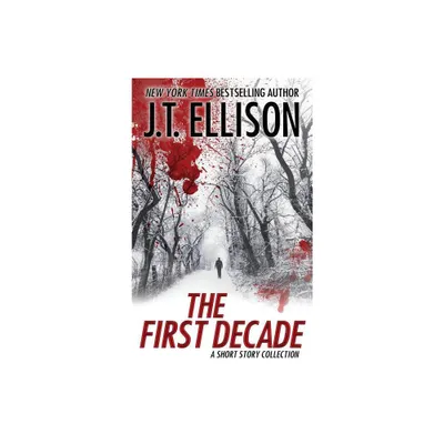 The First Decade - by J T Ellison (Hardcover)