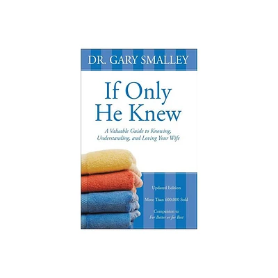 If Only He Knew - by Gary Smalley (Paperback)