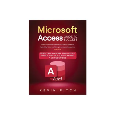 Microsoft Access Guide to Success - 2nd Edition by Kevin Pitch (Paperback)