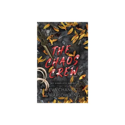 The Chaos Crew - by Eva Chance & Harlow King (Hardcover)