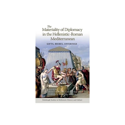 The Materiality of Diplomacy in the Hellenistic-Roman Mediterranean - (Edinburgh Studies in Hellenistic History and Culture) (Hardcover)