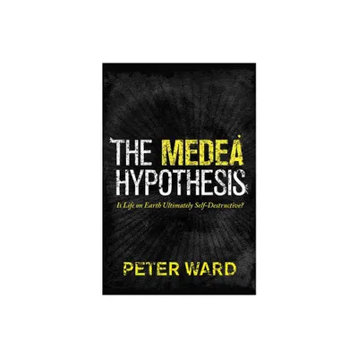 The Medea Hypothesis - (Science Essentials) by Peter Ward (Paperback)