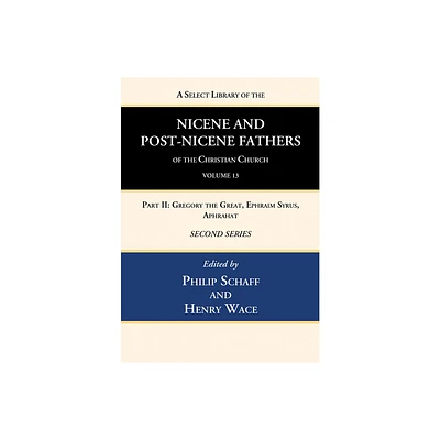 A Select Library of the Nicene and Post-Nicene Fathers of the Christian Church, Second Series, Volume 13 - by Philip Schaff & Henry Wace (Hardcover)