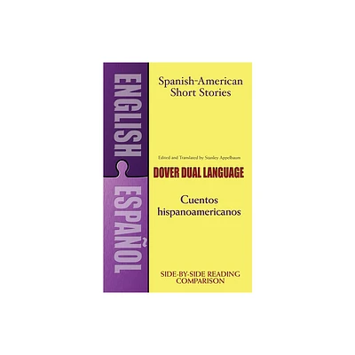 Spanish-American Short Stories / Cuentos Hispanoamericanos - (Dover Dual Language Spanish) by Stanley Appelbaum (Paperback)