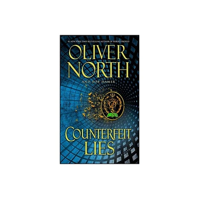 Counterfeit Lies - by Oliver North & Bob Hamer (Paperback)