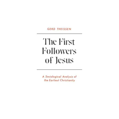 The First Followers of Jesus - by Gerd Theissen (Paperback)