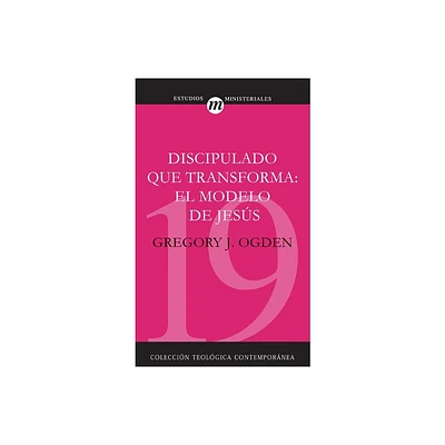 Discipulado Que Transforma: El Modelo de Jess - (Coleccion Teologica Contemporanea: Estudios Ministeriales) by Greg Ogden (Paperback)